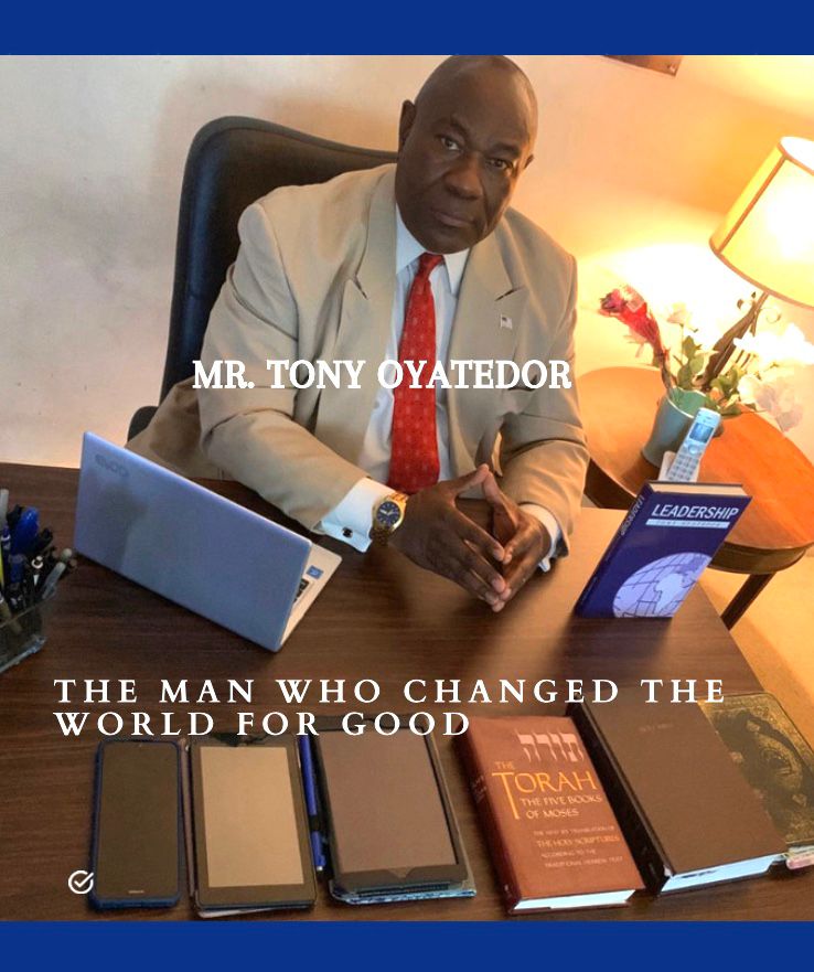 TONY OYATEDOR, THE MAN WHO CHANGED THE WORLD